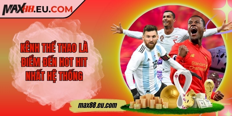 Max88 ❤️ Max 88 | Nhà Cái Uy Tín - Link Đăng Nhập Max88.COM 11/2025 19 Kênh thể thao là điểm đến HOT hit nhất hệ thống