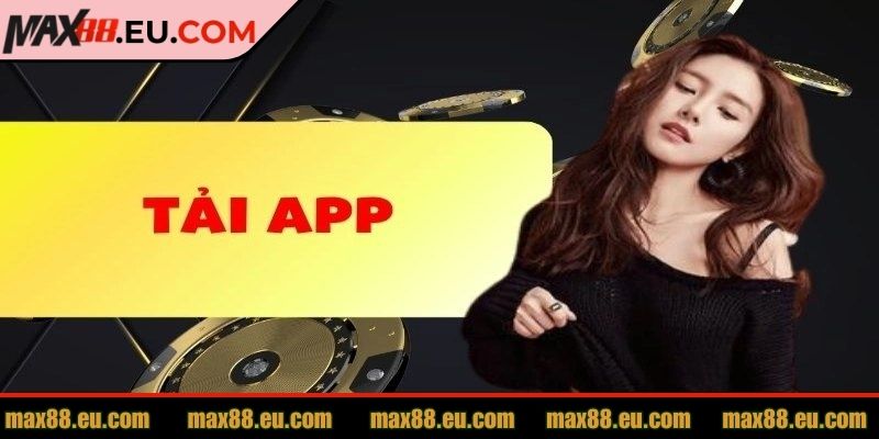 Tải App MAX88 1 Thực hiện tải app MAX88 nhanh chóng